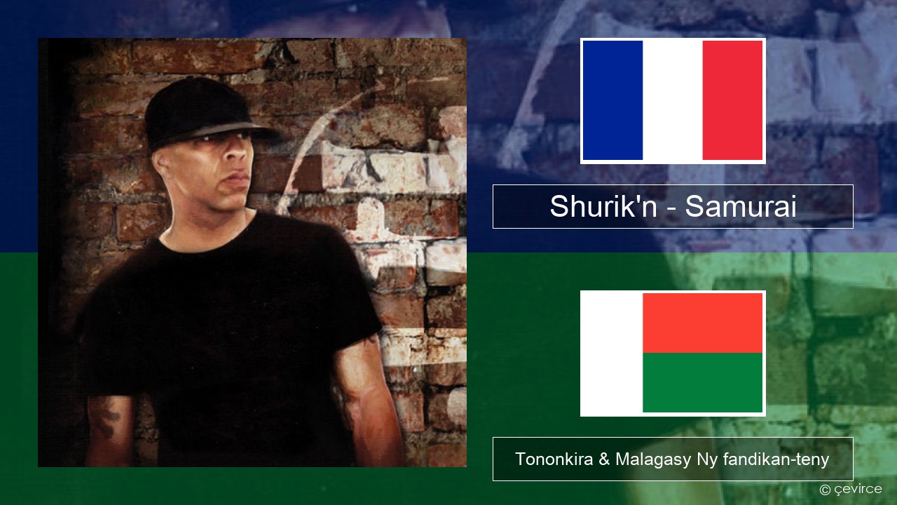 Shurik’n – Samurai Frantsay Tononkira & Malagasy Ny fandikan-teny