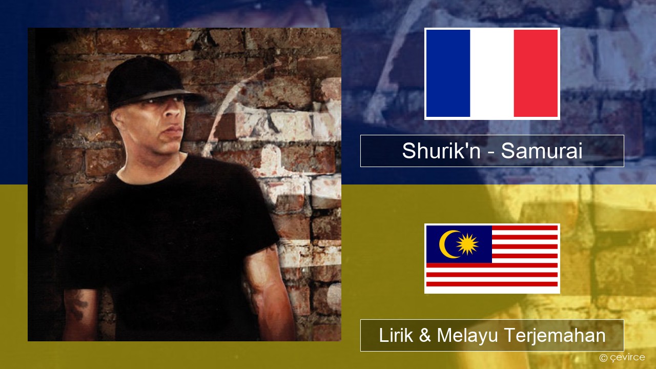 Shurik’n – Samurai Perancis Lirik & Melayu (Malay) Terjemahan