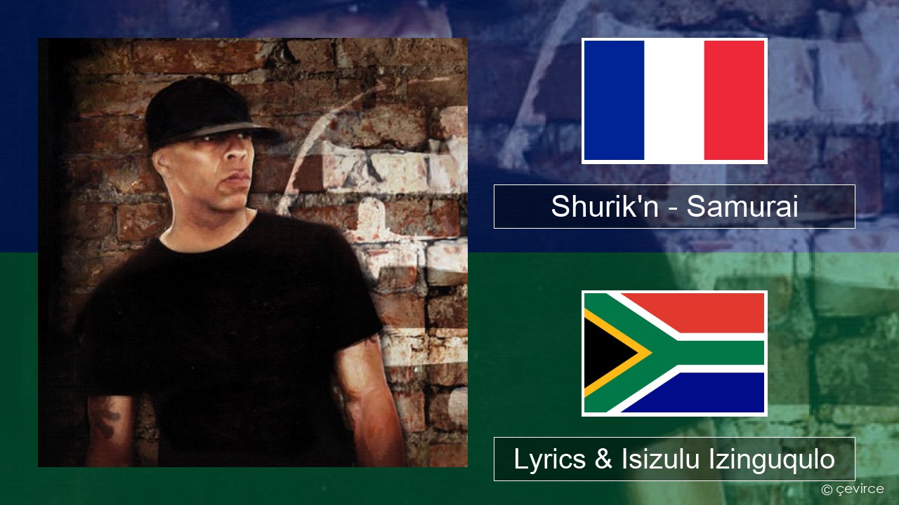 Shurik’n – Samurai French Lyrics & Isizulu Izinguqulo