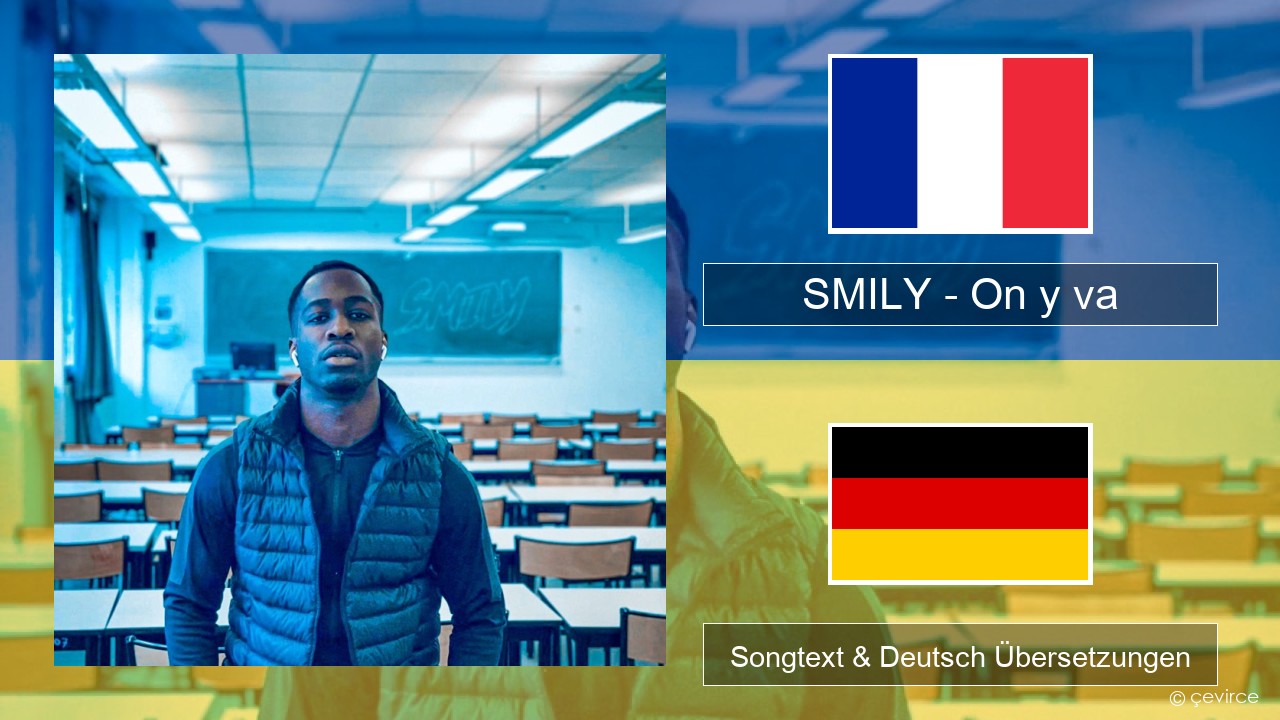 SMILY – On y va Französisch Songtext & Deutsch Übersetzungen