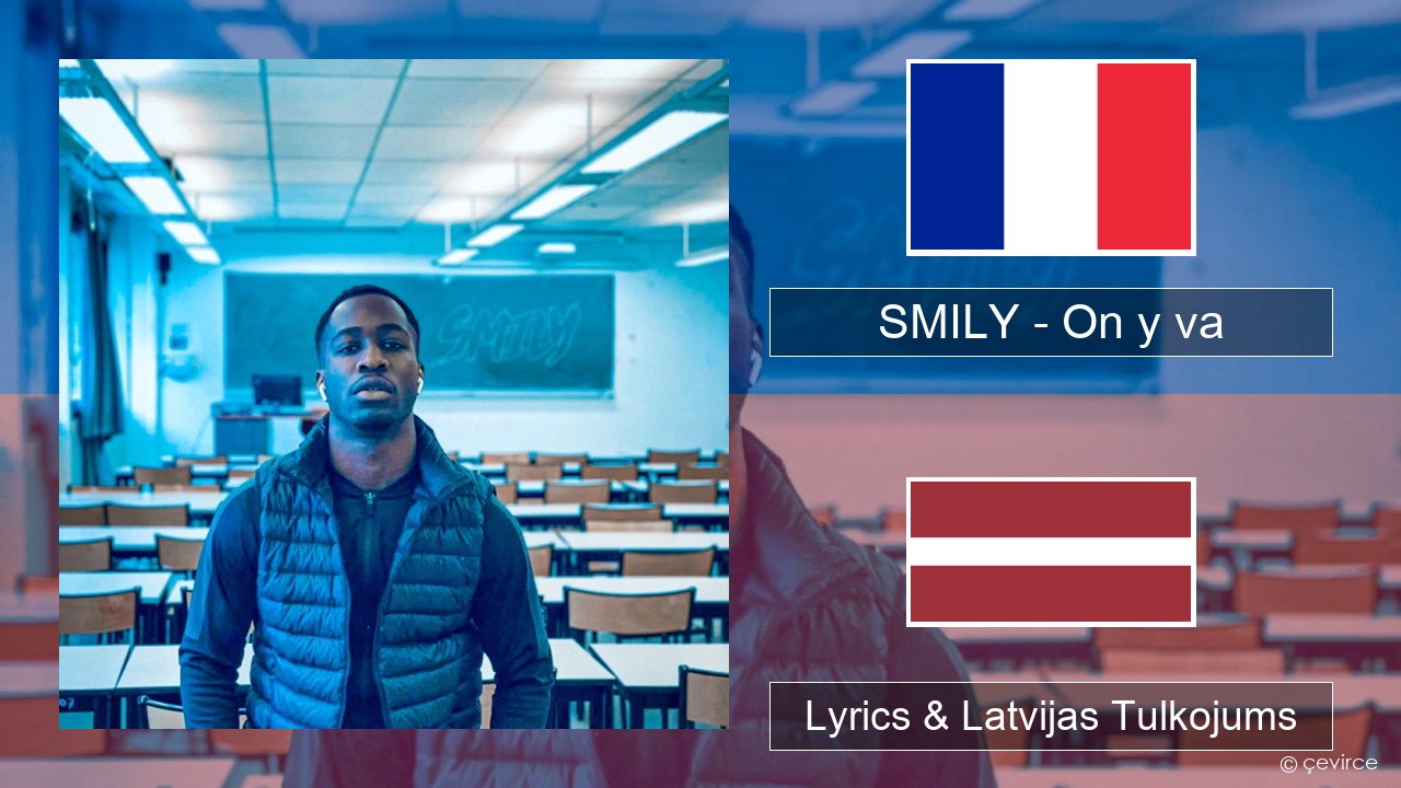 SMILY – On y va Franču Lyrics & Latvijas Tulkojums