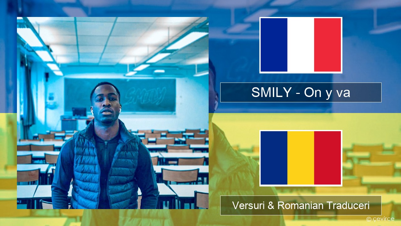 SMILY – On y va Franceză Versuri & Romanian Traduceri