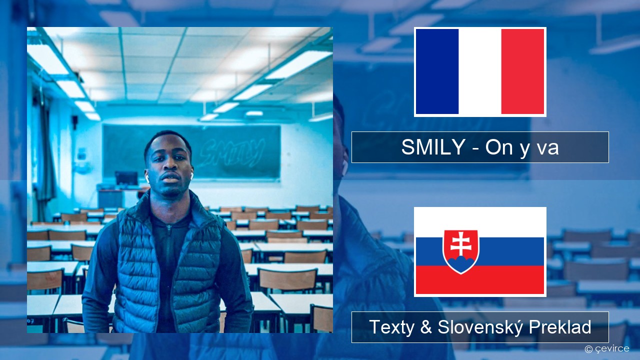 SMILY – On y va Francúzsky Texty & Slovenský Preklad