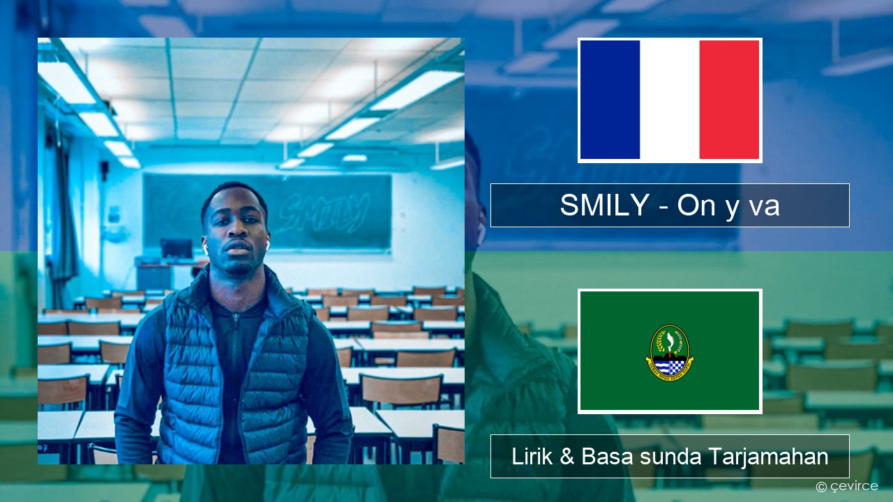 SMILY – On y va Perancis Lirik & Basa sunda Tarjamahan