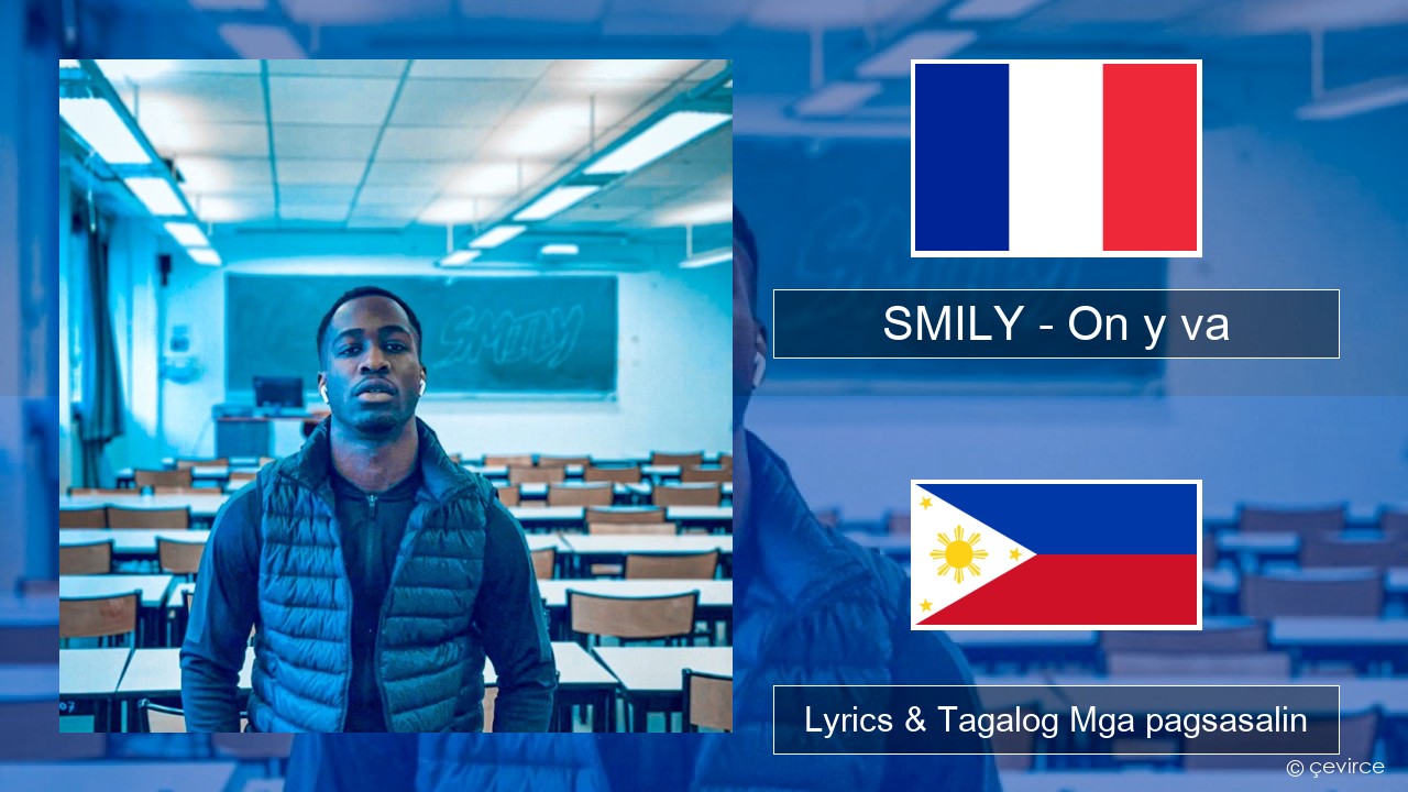 SMILY – On y va Pranses Lyrics & Tagalog Mga pagsasalin