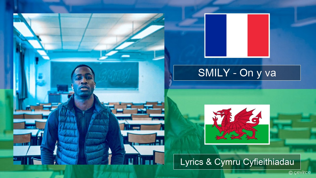 SMILY – On y va Ffrangeg Lyrics & Cymru Cyfieithiadau