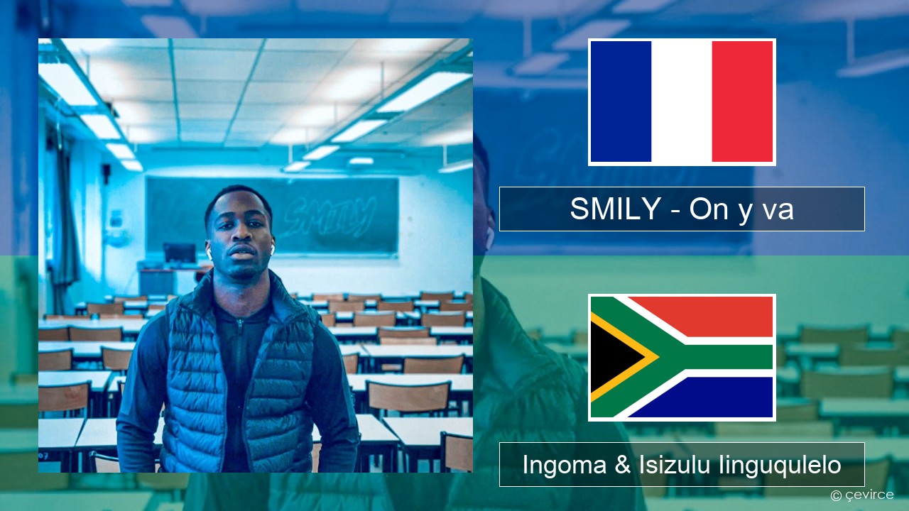 SMILY – On y va Isifrentshi Ingoma & Isizulu Iinguqulelo