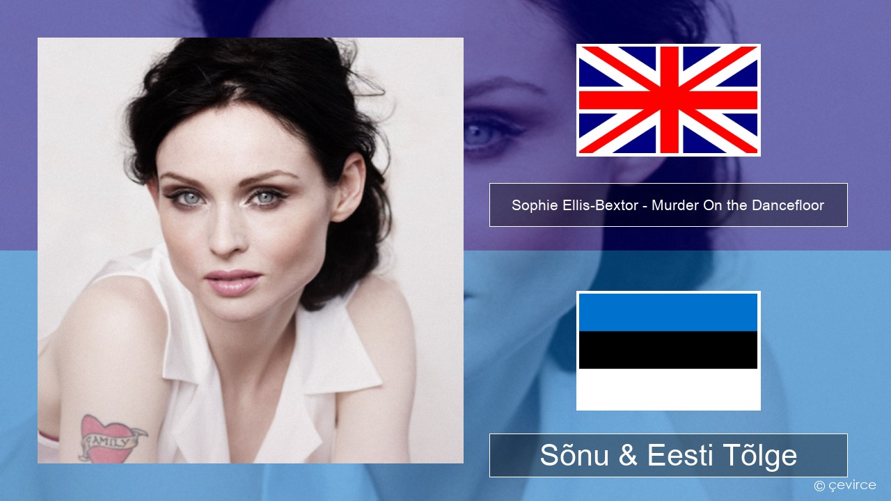 Sophie Ellis-Bextor – Murder On the Dancefloor Inglise Sõnu & Eesti Tõlge -  lyrics