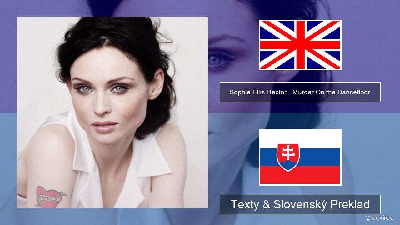 Sophie Ellis-Bextor – Murder On the Dancefloor Anglický Texty & Slovenský Preklad