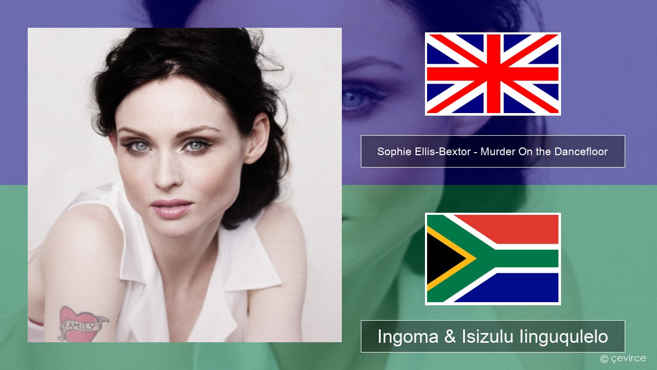 Sophie Ellis-Bextor – Murder On the Dancefloor Isixhosa Ingoma & Isizulu Iinguqulelo