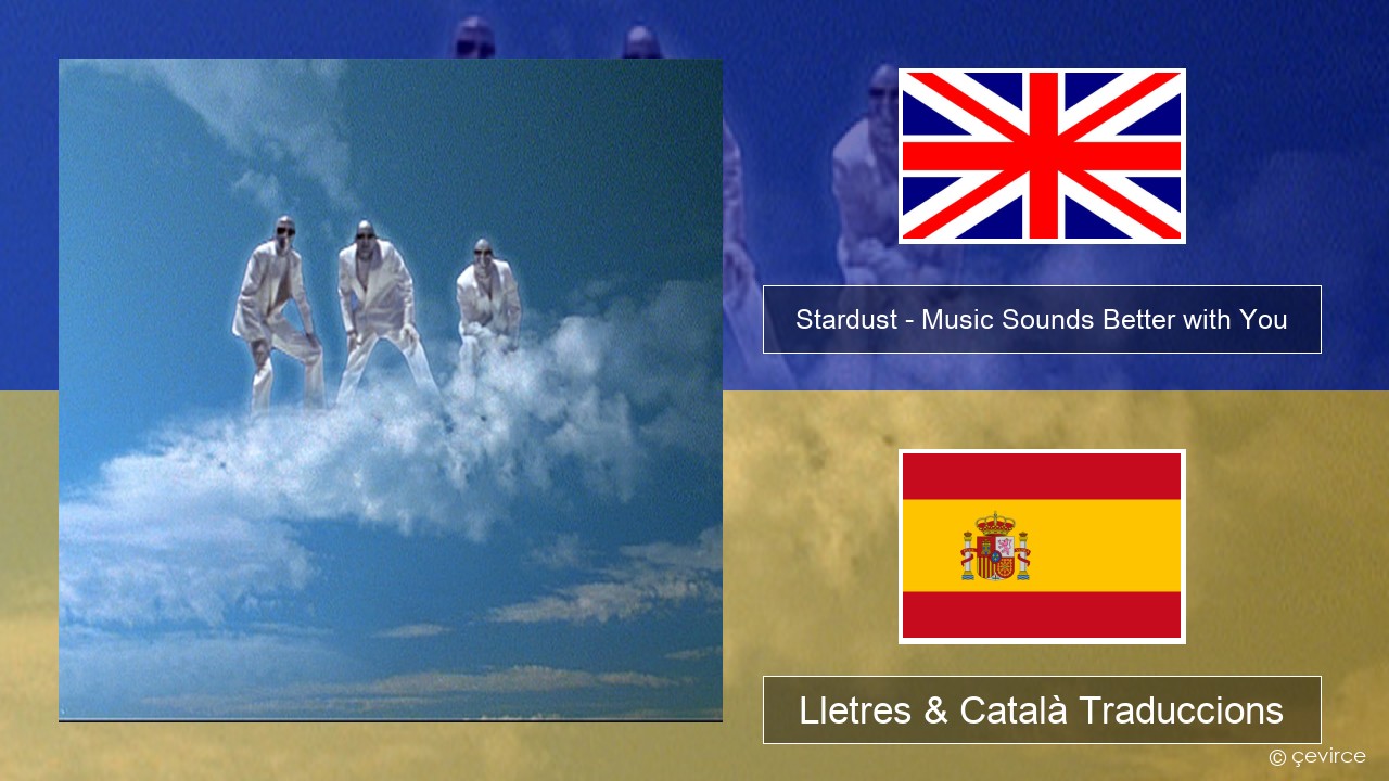 Stardust – Music Sounds Better with You Anglès Lletres & Català Traduccions