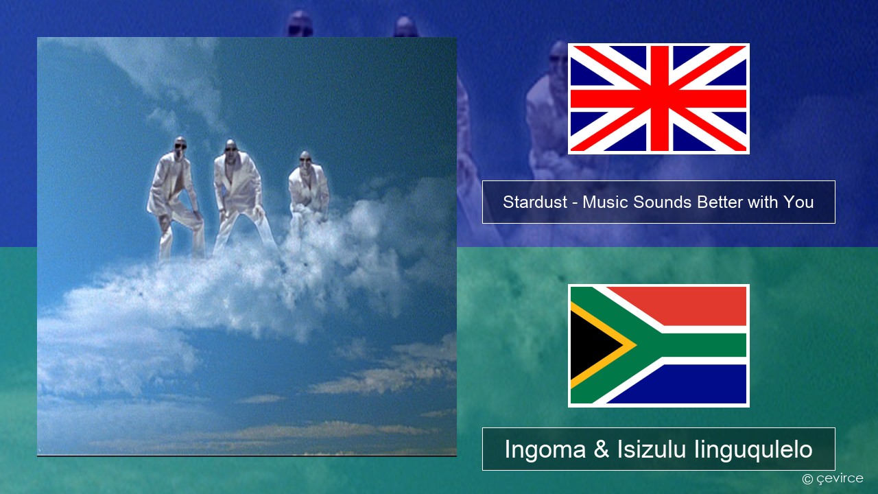 Stardust – Music Sounds Better with You Isixhosa Ingoma & Isizulu Iinguqulelo