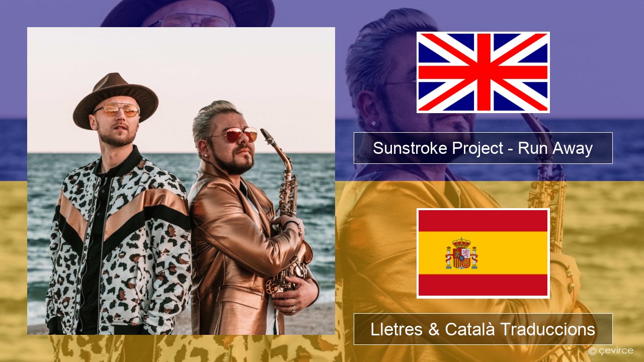 Sunstroke Project – Run Away (feat. Olia Tira) Anglès Lletres & Català Traduccions