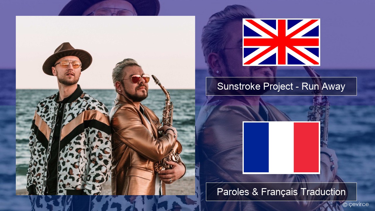 Sunstroke Project – Run Away (feat. Olia Tira) Anglais Paroles & Français Traduction