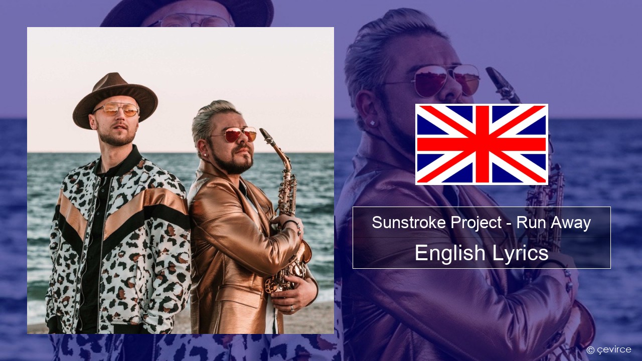 Sunstroke Project – Run Away (feat. Olia Tira) English Lyrics