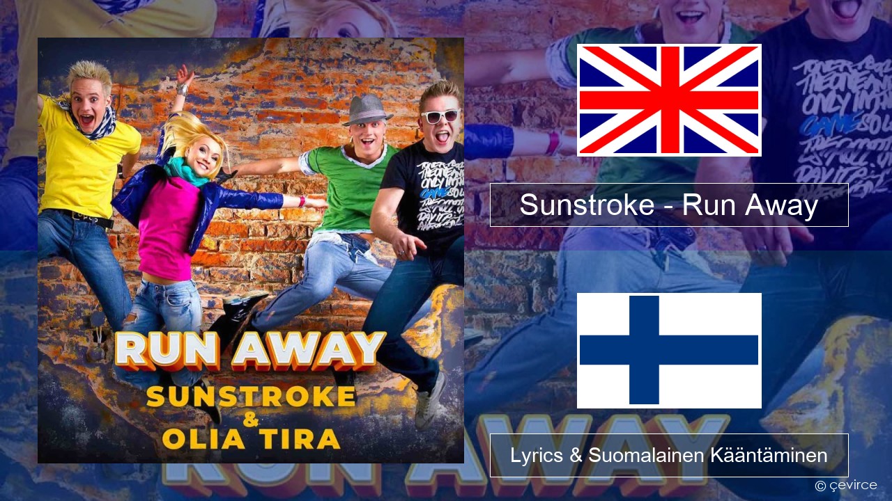 Sunstroke – Run Away (feat. Olia Tira) Englanti Lyrics & Suomalainen Kääntäminen