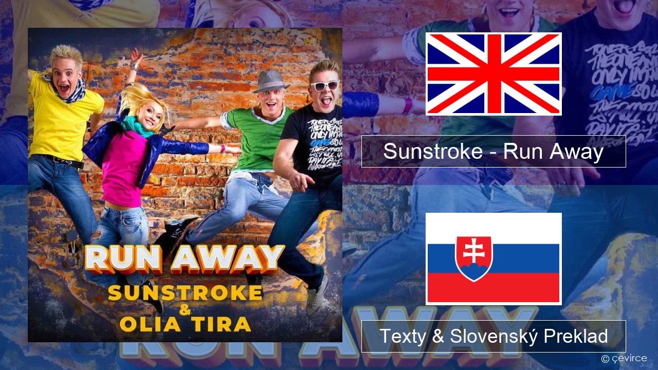 Sunstroke – Run Away (feat. Olia Tira) Anglický Texty & Slovenský Preklad