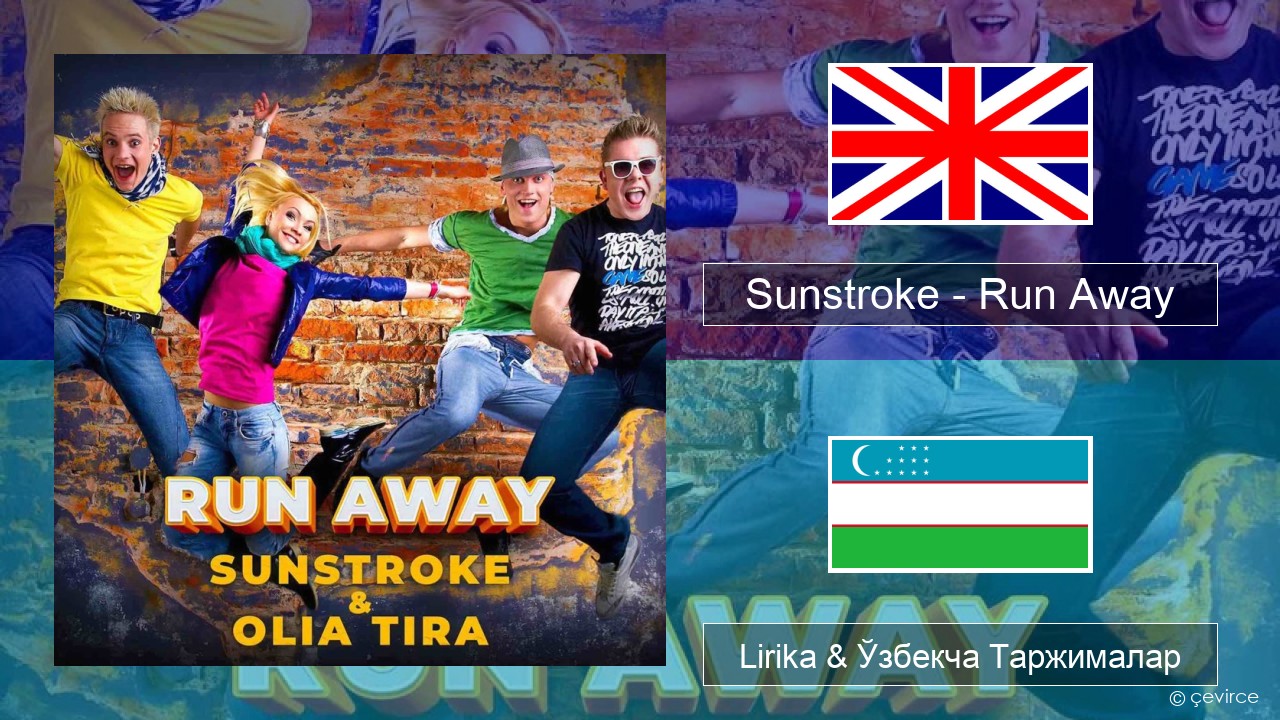 Sunstroke – Run Away (feat. Olia Tira) Инглиз тили Lirika & Ўзбекча (Кирил) Таржималар