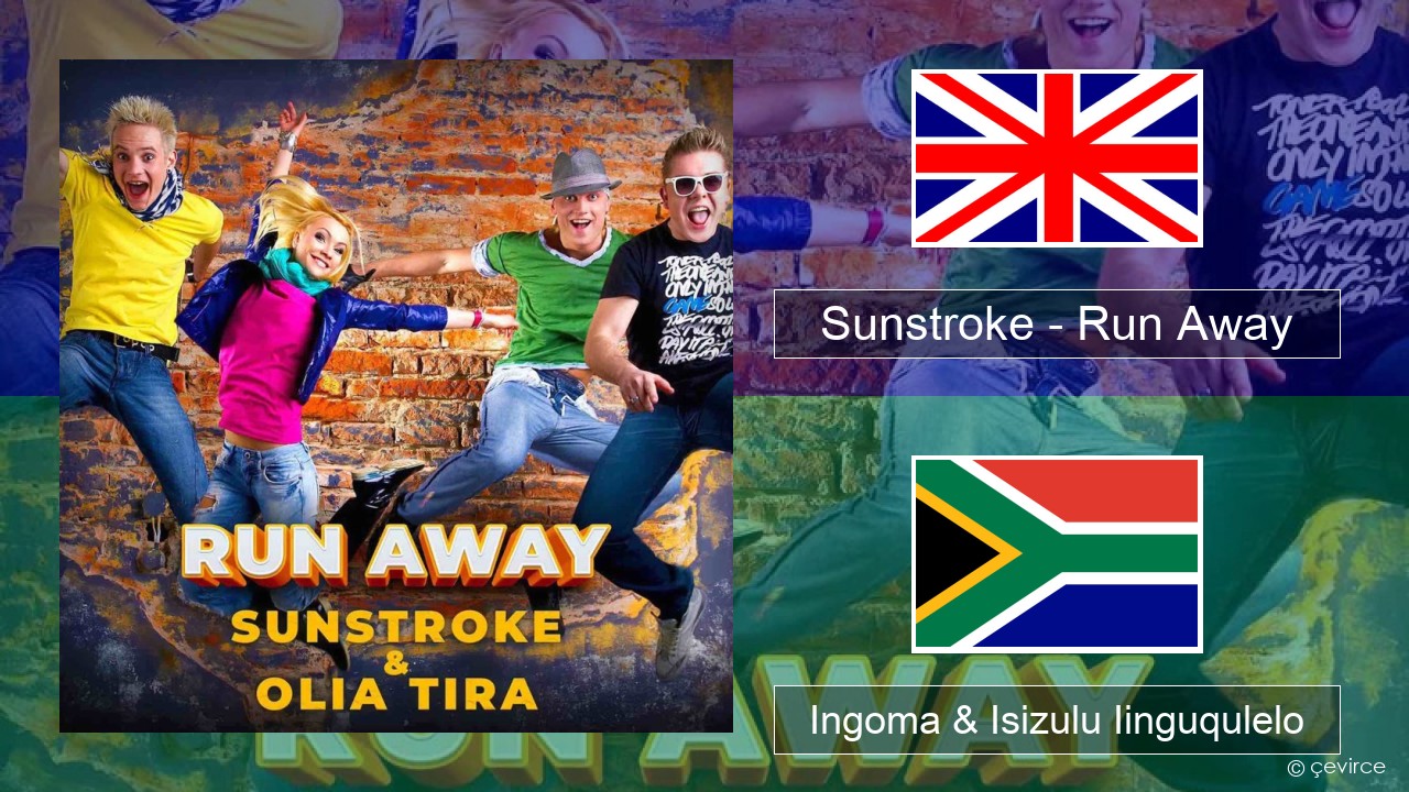 Sunstroke – Run Away (feat. Olia Tira) Isixhosa Ingoma & Isizulu Iinguqulelo