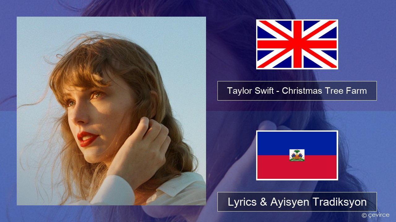 Taylor Swift – Christmas Tree Farm Angle Lyrics & Ayisyen Tradiksyon