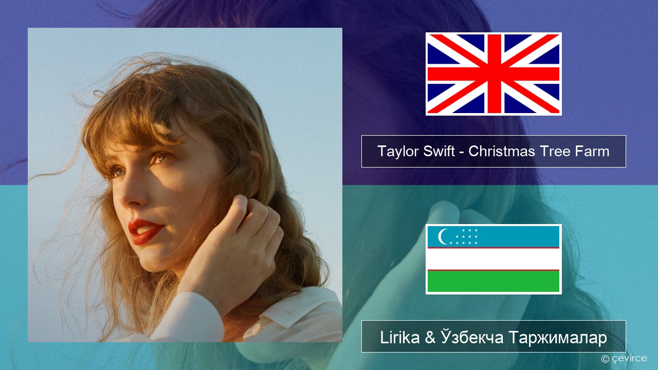 Taylor Swift – Christmas Tree Farm Инглиз тили Lirika & Ўзбекча (Кирил) Таржималар