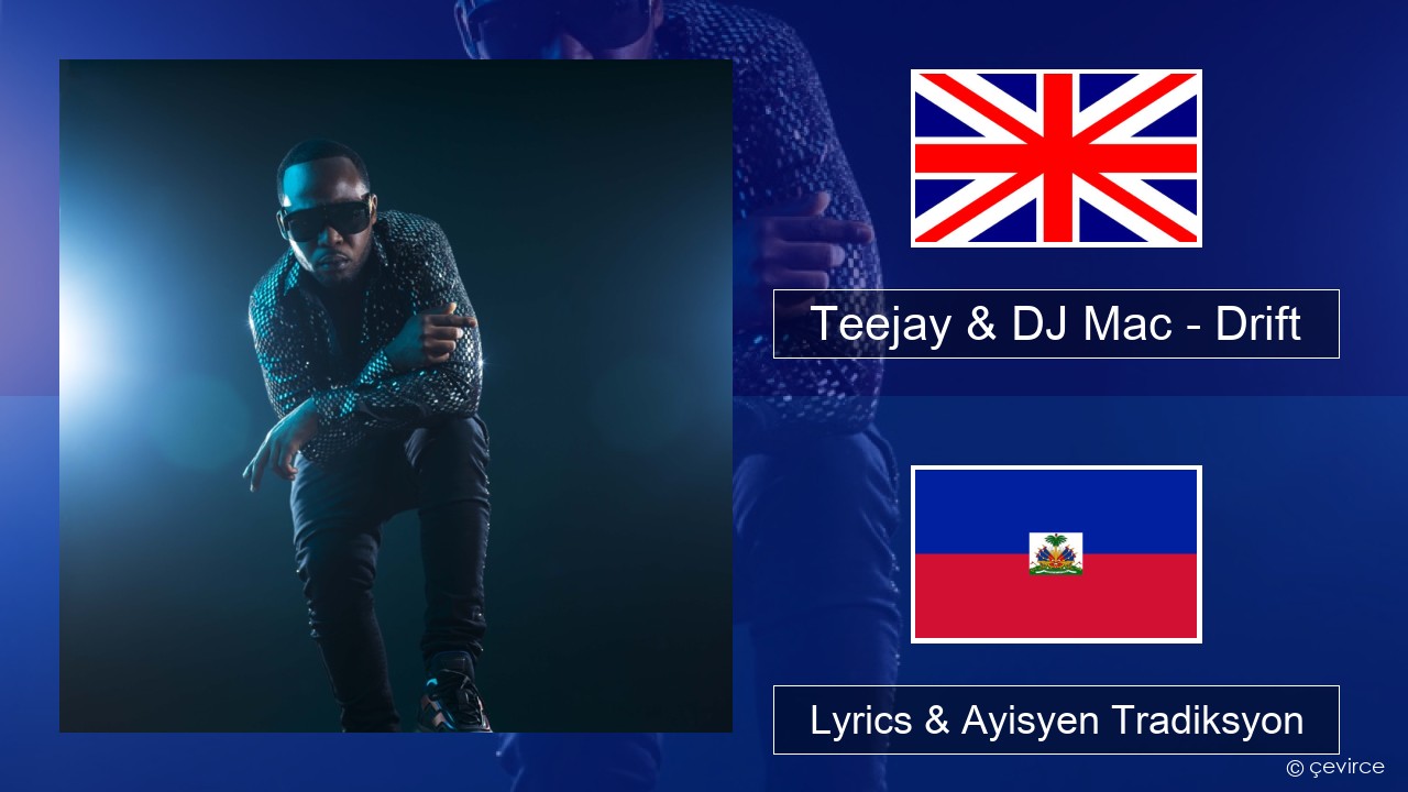 Teejay & DJ Mac – Drift Angle Lyrics & Ayisyen Tradiksyon