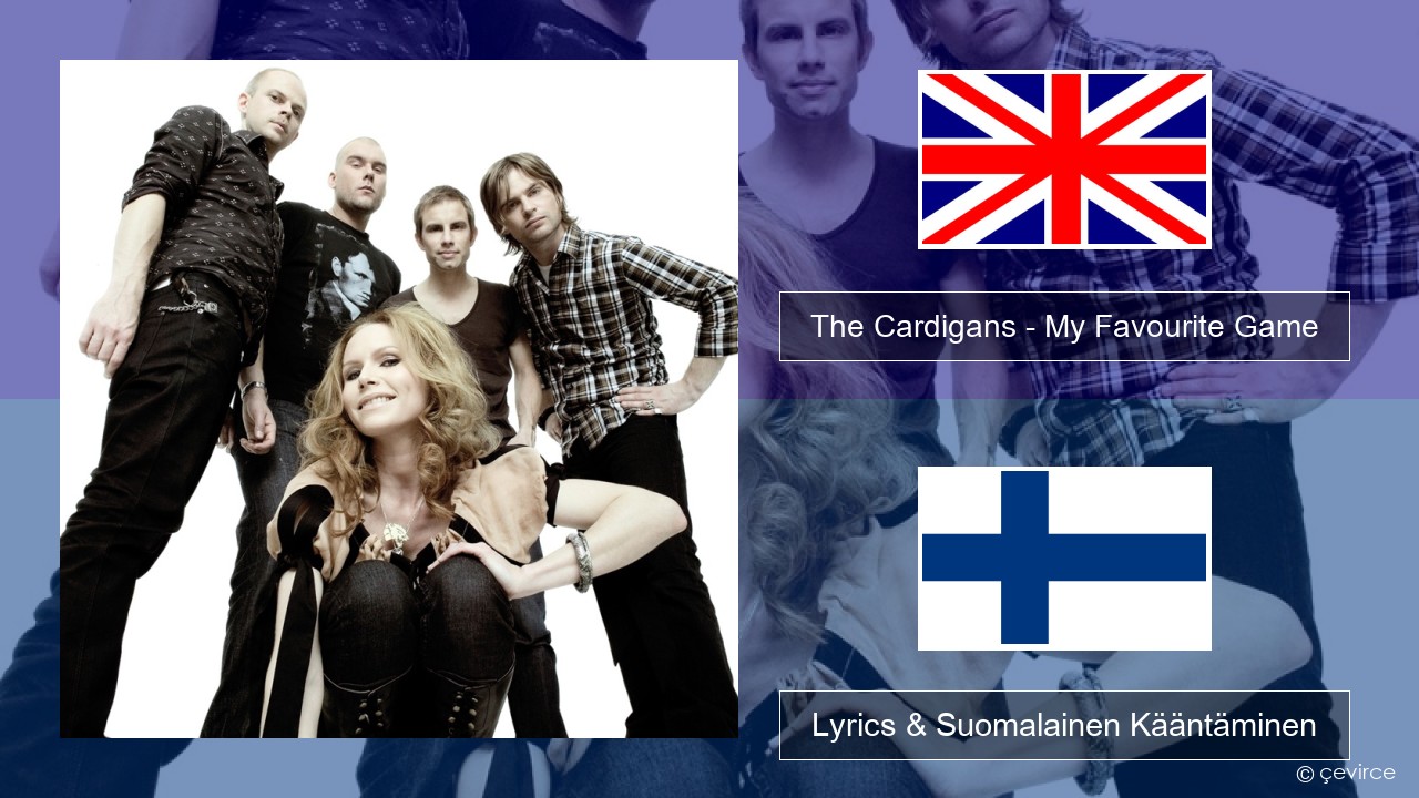 The Cardigans – My Favourite Game Englanti Lyrics & Suomalainen Kääntäminen