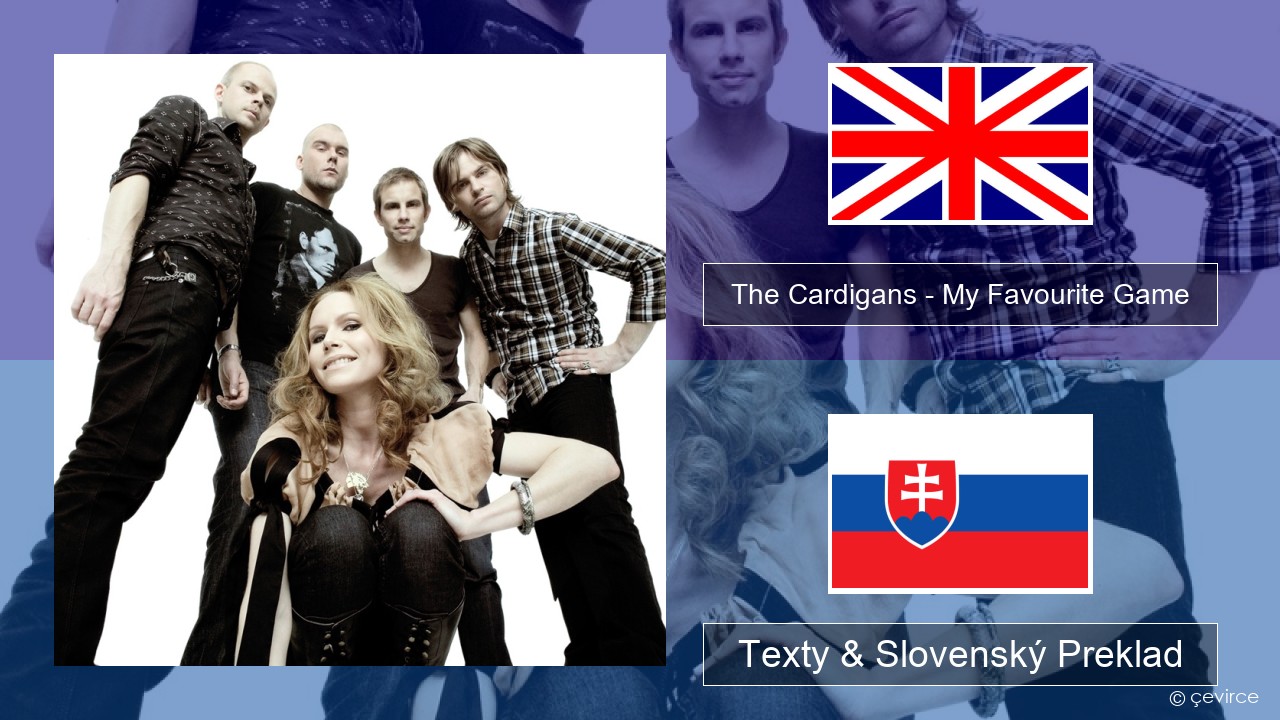 The Cardigans – My Favourite Game Anglický Texty & Slovenský Preklad