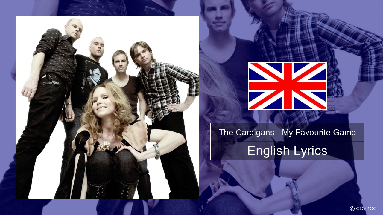 The Cardigans – My Favourite Game English Lyrics