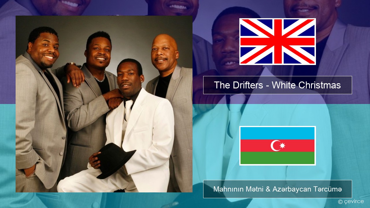 The Drifters – White Christmas İngilis dili Mahnının Mətni & Azərbaycan Tərcümə