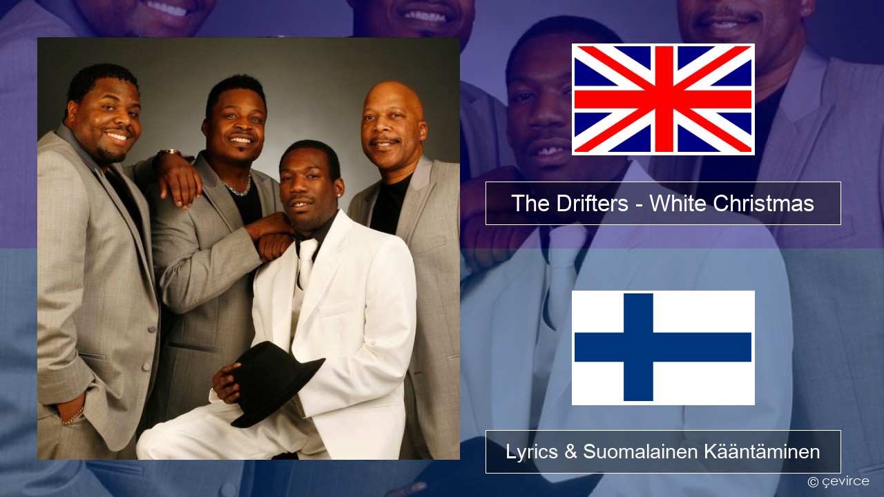 The Drifters – White Christmas Englanti Lyrics & Suomalainen Kääntäminen