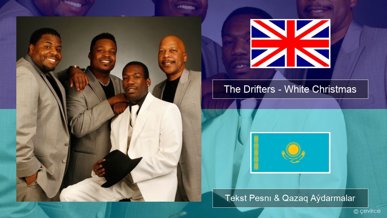 The Drifters – White Christmas Aǵylshyn Tekst Pesnı & Qazaq (latyn) Aýdarmalar