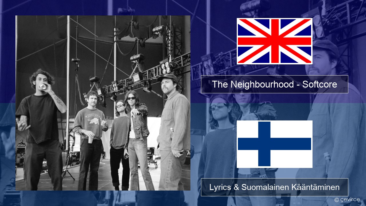 The Neighbourhood – Softcore Englanti Lyrics & Suomalainen Kääntäminen