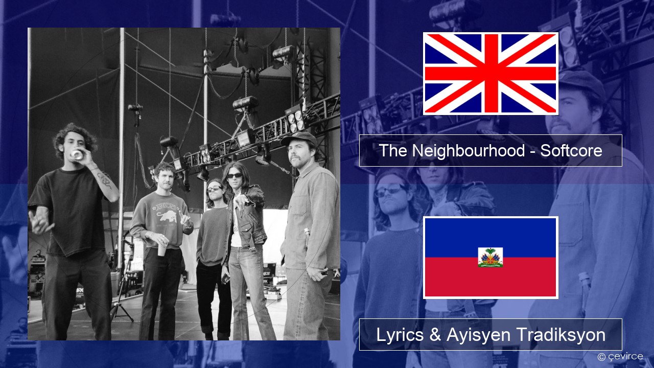 The Neighbourhood – Softcore Angle Lyrics & Ayisyen Tradiksyon