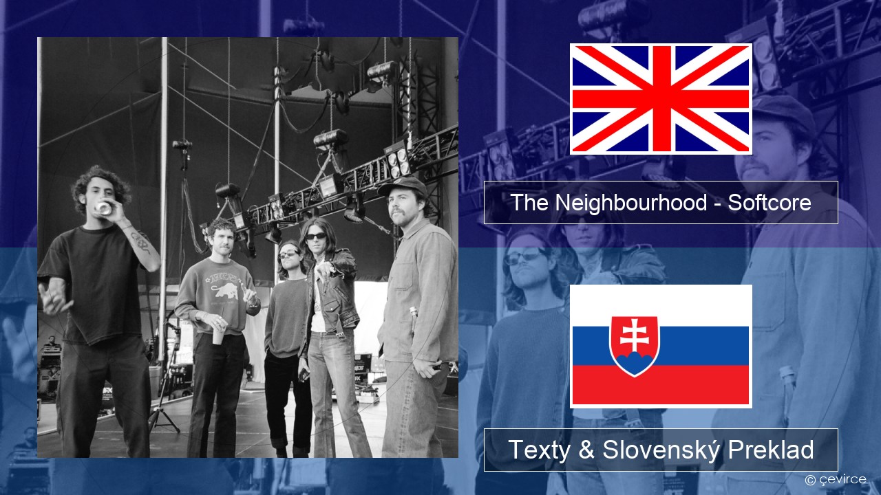 The Neighbourhood – Softcore Anglický Texty & Slovenský Preklad