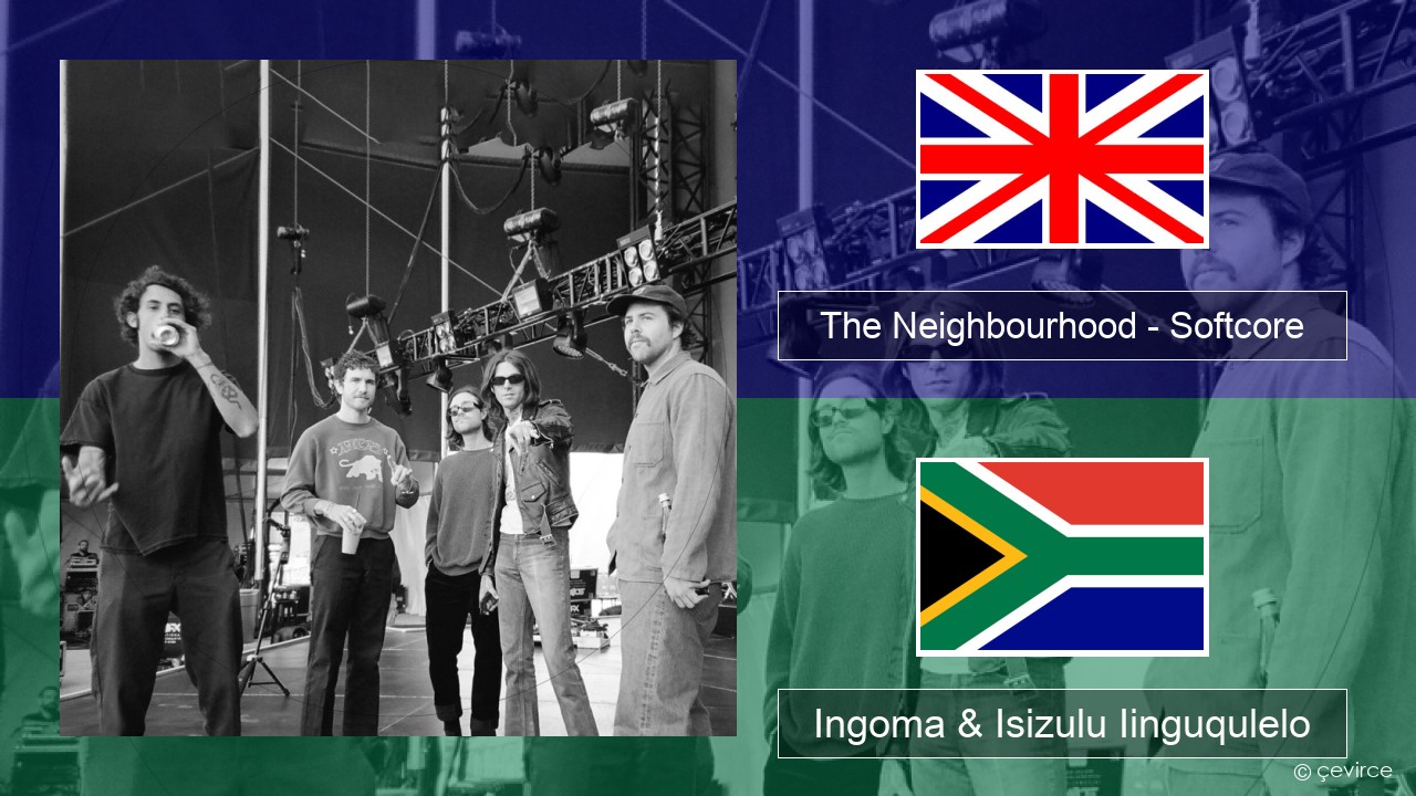 The Neighbourhood – Softcore Isixhosa Ingoma & Isizulu Iinguqulelo