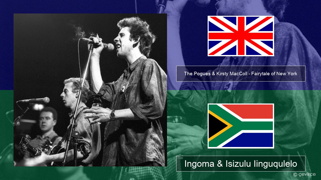 The Pogues & Kirsty MacColl – Fairytale of New York Isixhosa Ingoma & Isizulu Iinguqulelo