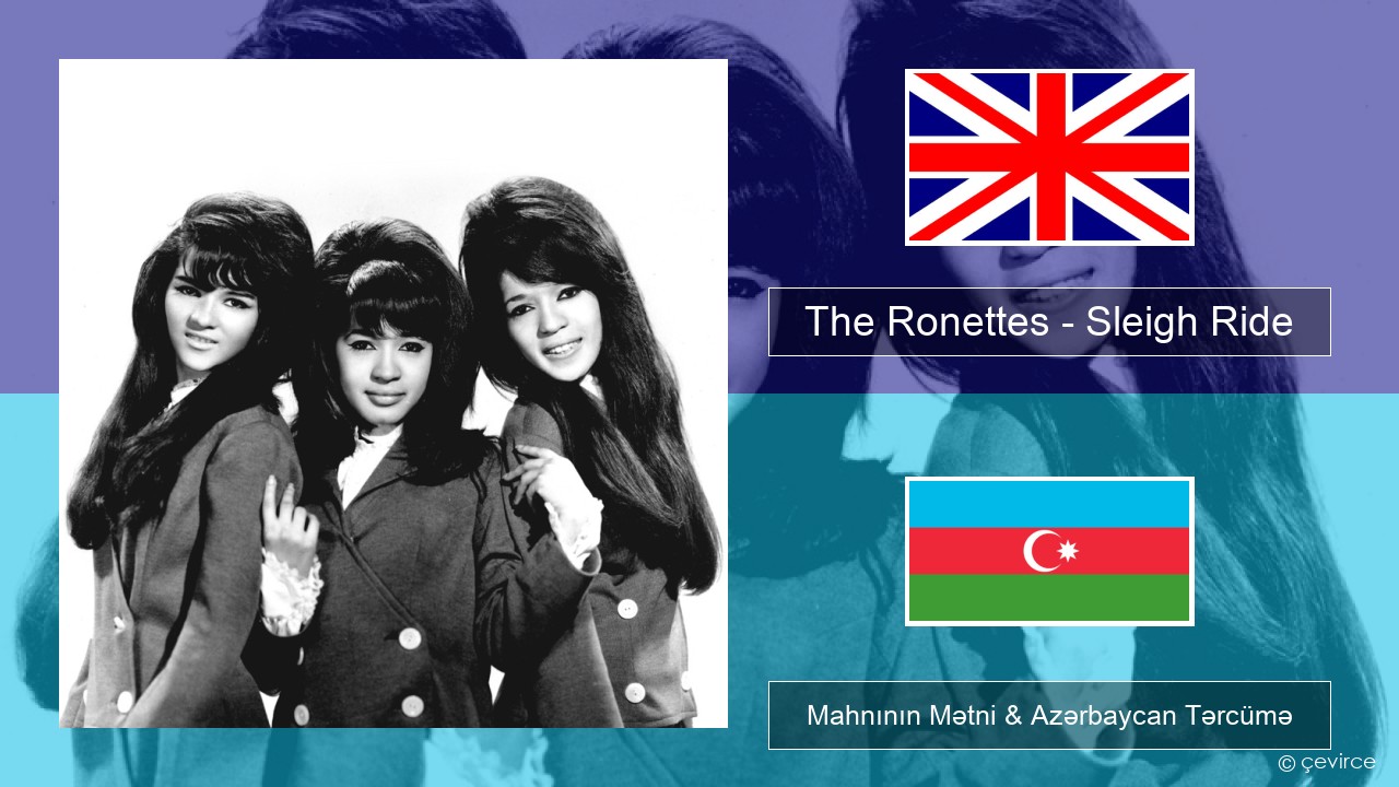 The Ronettes – Sleigh Ride İngilis dili Mahnının Mətni & Azərbaycan Tərcümə