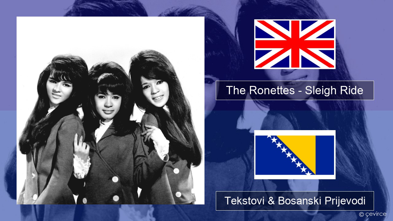 The Ronettes – Sleigh Ride Engleski Tekstovi & Bosanski Prijevodi