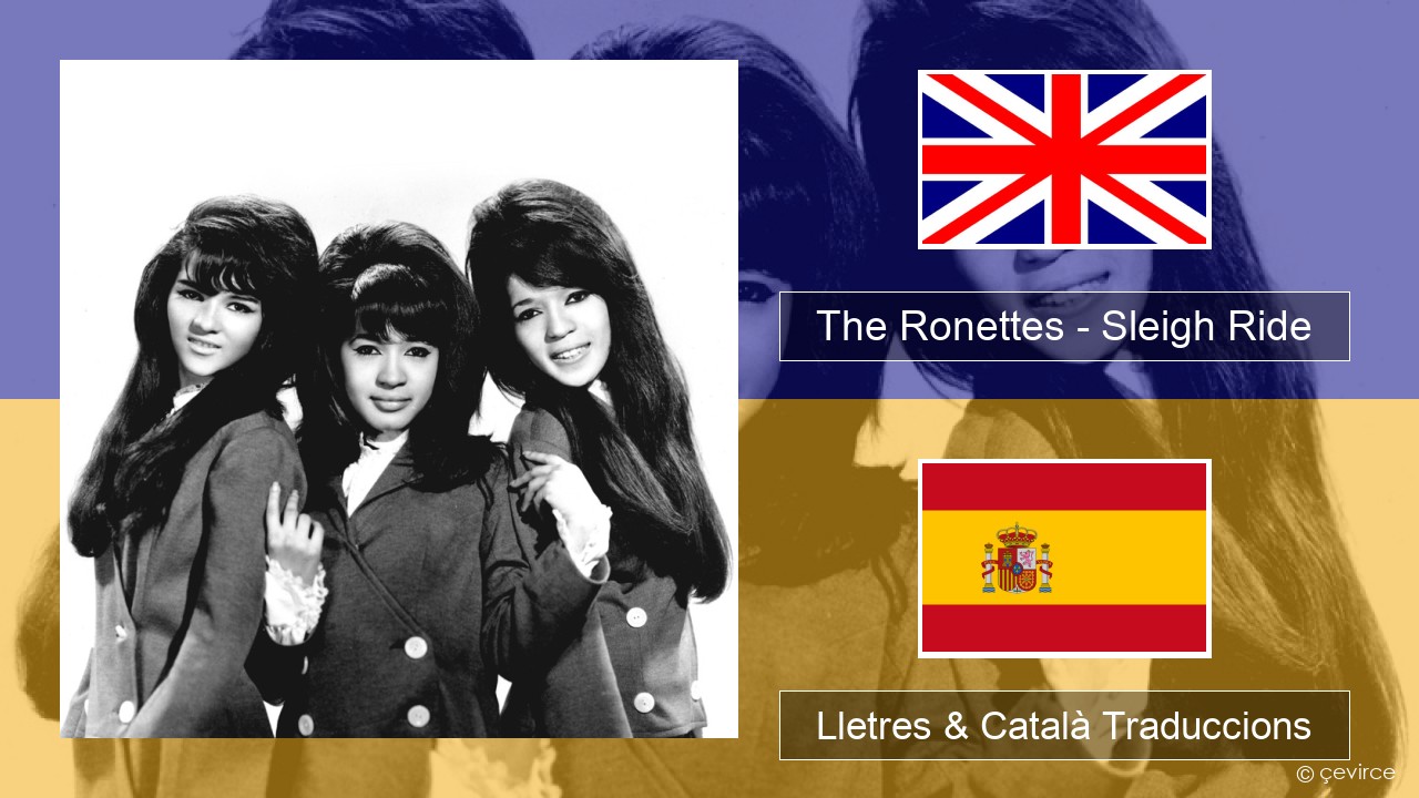 The Ronettes – Sleigh Ride Anglès Lletres & Català Traduccions