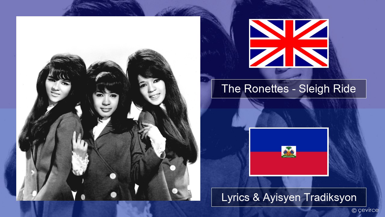 The Ronettes – Sleigh Ride Angle Lyrics & Ayisyen Tradiksyon