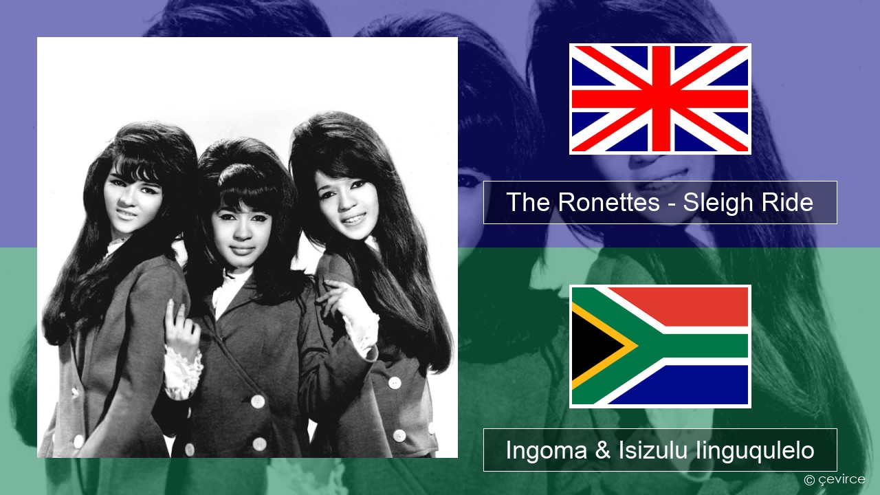 The Ronettes – Sleigh Ride Isixhosa Ingoma & Isizulu Iinguqulelo