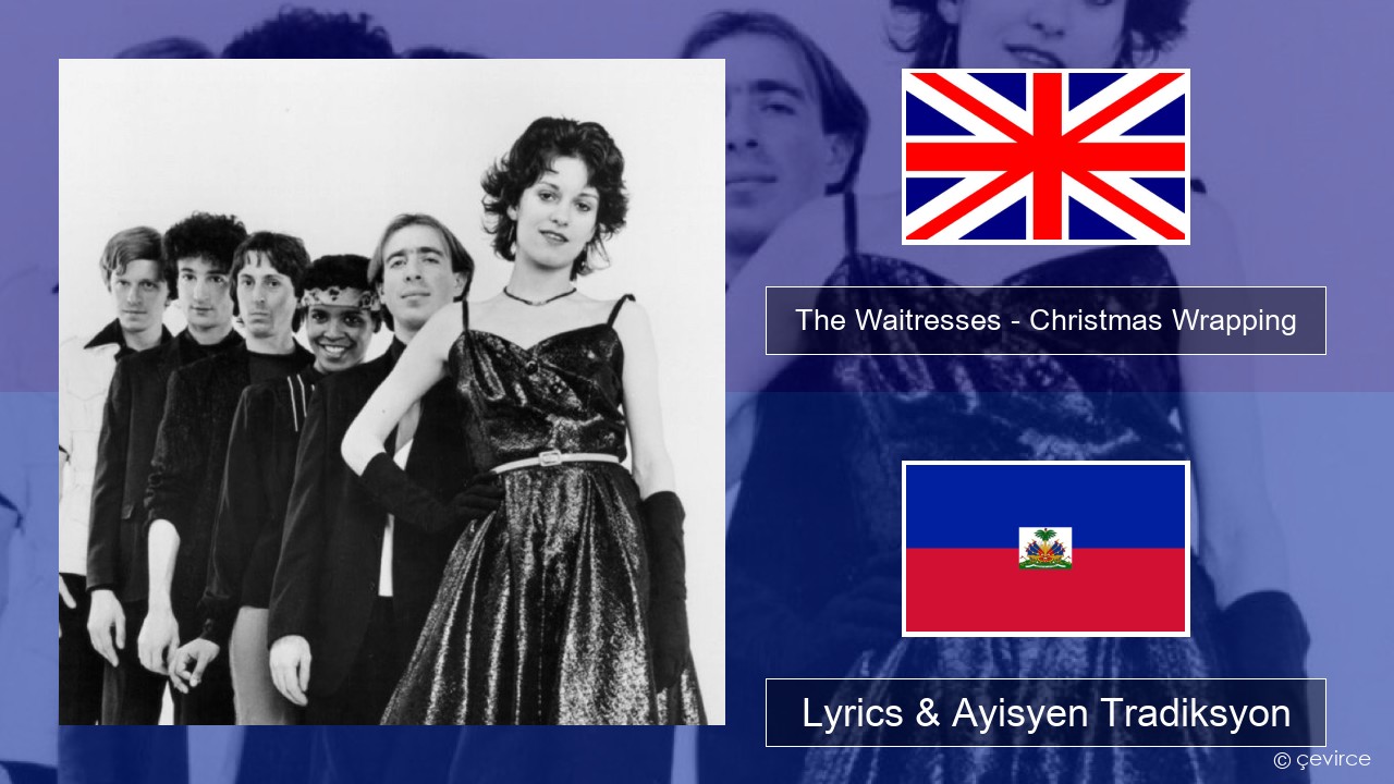 The Waitresses – Christmas Wrapping Angle Lyrics & Ayisyen Tradiksyon