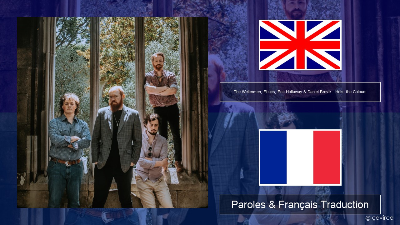 The Wellermen, Ebucs, Eric Hollaway & Daniel Brevik – Hoist the Colours Anglais Paroles & Français Traduction