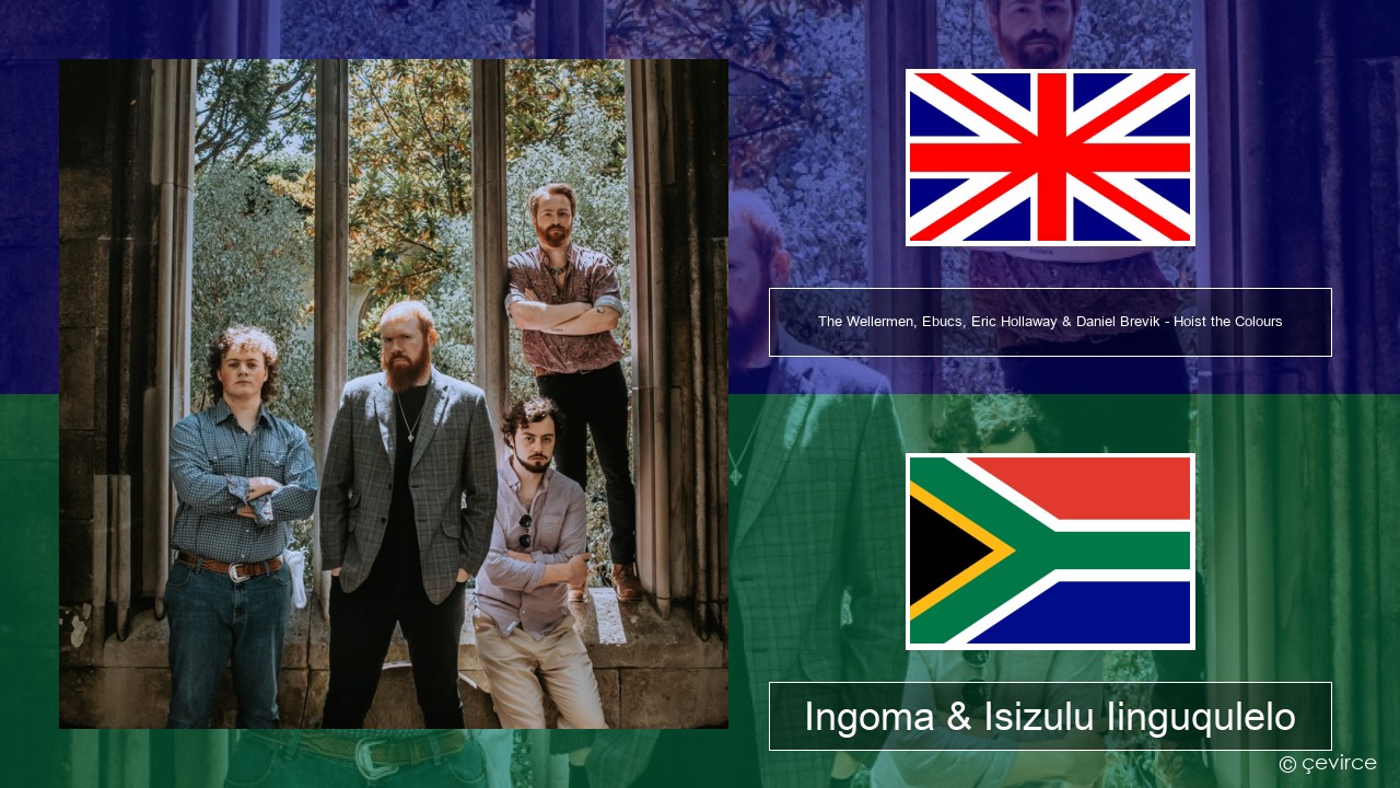 The Wellermen, Ebucs, Eric Hollaway & Daniel Brevik – Hoist the Colours Isixhosa Ingoma & Isizulu Iinguqulelo