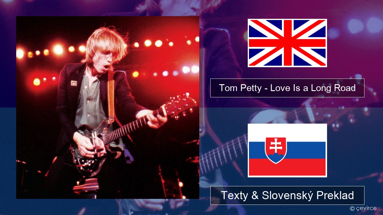 Tom Petty – Love Is a Long Road Anglický Texty & Slovenský Preklad