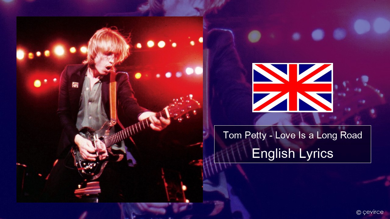 Tom Petty – Love Is a Long Road English Lyrics