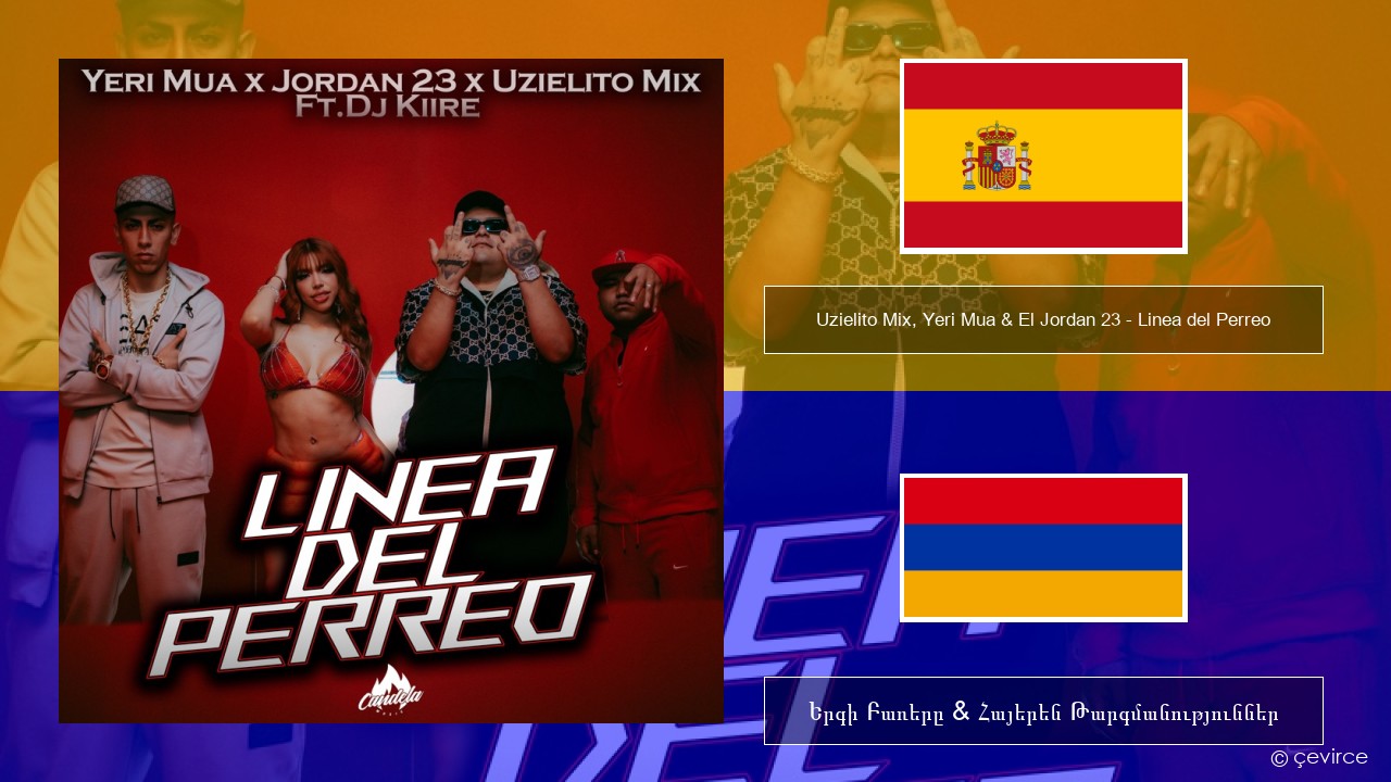 Uzielito Mix, Yeri Mua & El Jordan 23 – Linea del Perreo (feat. Dj Kiire) Իսպաներեն Երգի Բառերը & Հայերեն Թարգմանություններ