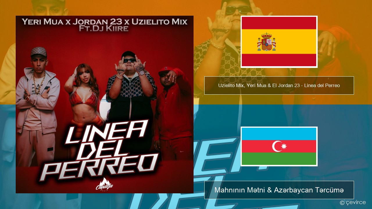 Uzielito Mix, Yeri Mua & El Jordan 23 – Linea del Perreo (feat. Dj Kiire) İspan Mahnının Mətni & Azərbaycan Tərcümə