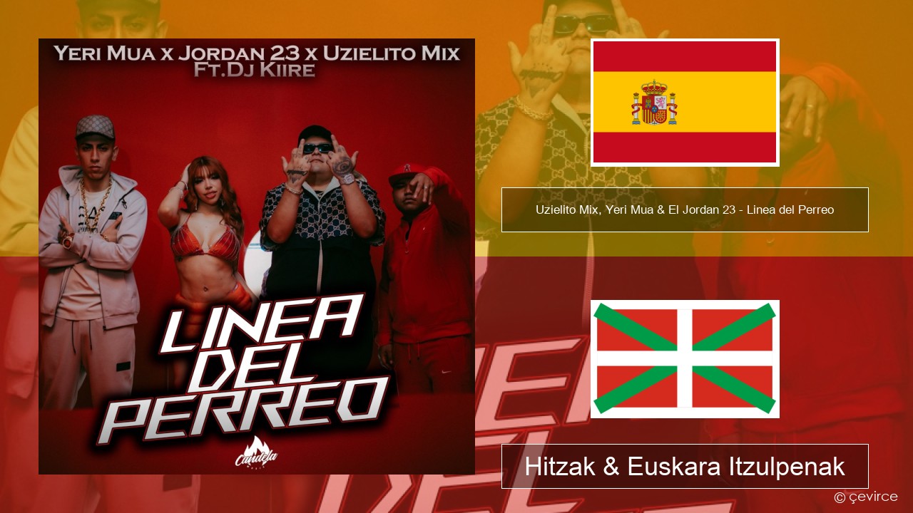 Uzielito Mix, Yeri Mua & El Jordan 23 – Linea del Perreo (feat. Dj Kiire) Espainiako Hitzak & Euskara Itzulpenak